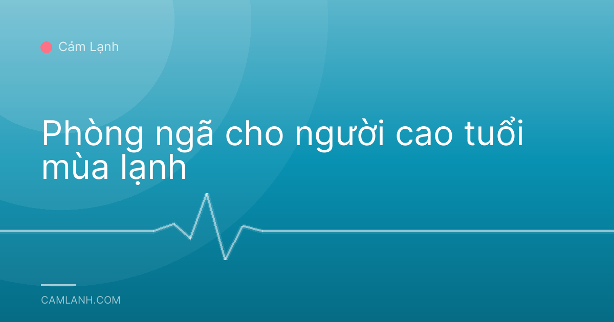 Phòng ngã cho người cao tuổi mùa lạnh